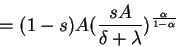 \begin{displaymath}=(1-s)A(\frac{sA}{\delta+\lambda})^{\frac{\alpha}{1-\alpha}} \end{displaymath}