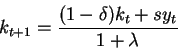 \begin{displaymath}k_{t+1}=\frac{(1-\delta)k_t+sy_t}{1+\lambda}\end{displaymath}