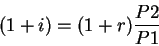 \begin{displaymath}(1+i)=(1+r)\frac{P2}{P1}\end{displaymath}