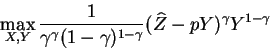 \begin{displaymath}\max_{X,Y}\frac{1}{\gamma ^{\gamma }(1-\gamma )^{1-\gamma }}
(\widehat{Z}-pY)^{\gamma}Y^{1-\gamma }\end{displaymath}