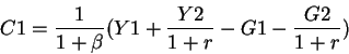 \begin{displaymath}C1= \frac{1}{1+ \beta}(Y1+ \frac{Y2}{1+r} -G1 -\frac{G2}{1+r}) \end{displaymath}