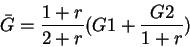 \begin{displaymath}\bar{G}=\frac{1+r}{2+r}(G1+\frac{G2}{1+r})\end{displaymath}