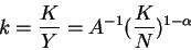 \begin{displaymath}k = \frac{K}{Y} = A^{-1}(\frac{K}{N})^{1-\alpha} \end{displaymath}