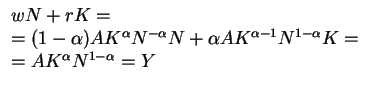 $\begin{array}{l}
wN + rK =\\
=(1-\alpha) AK^\alpha N^{-\alpha} N + \alpha AK^{\alpha-1} N^{1-\alpha} K=\\
= AK^\alpha N^{1-\alpha} = Y \end{array}$