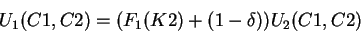 \begin{displaymath}U_1(C1,C2) = (F_1 (K2) + (1-\delta)) U_2(C1,C2) \end{displaymath}