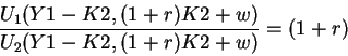\begin{displaymath}\frac{U_1(Y1-K2,(1+r)K2+w) }{U_2(Y1-K2,(1+r)K2+w)}=(1+r) \end{displaymath}