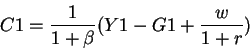\begin{displaymath}C1=\frac{1}{1+\beta}(Y1-G1+\frac{w}{1+r})\end{displaymath}