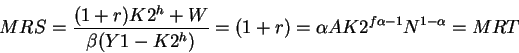 \begin{displaymath}MRS=\frac{(1+r)K2^h+W}{\beta(Y1-K2^h)}=(1+r)=\alpha A K2^{f{}\alpha-1}N^{1-\alpha}=MRT\end{displaymath}