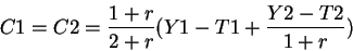 \begin{displaymath}C1=C2=\frac{1+r}{2+r}(Y1-T1+\frac{Y2-T2}{1+r})\end{displaymath}
