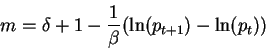 \begin{displaymath}m=\delta+1-\frac1{\beta}(\ln(p_{t+1})-\ln(p_t))\end{displaymath}