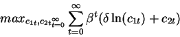 \begin{displaymath}max_{{c_{1t},c_{2t}}_{t=0}^{\infty}}
\sum_{t=0}^\infty \beta^t (\delta \ln(c_{1t})+c_{2t})\end{displaymath}