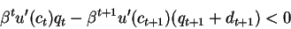 \begin{displaymath}\beta^t u'(c_t)q_t -\beta^{t+1} u'(c_{t+1}) (q_{t+1}+d_{t+1})<0 \nonumber
\end{displaymath}