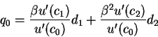 \begin{displaymath}q_0=\frac{\beta u'(c_1)}{u'(c_0)} d_1+\frac{\beta^2 u'(c_2)}{u'(c_0)}d_2\end{displaymath}