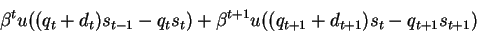 \begin{displaymath}\beta^t u((q_t+d_t)s_{t-1}-q_t s_t) +
\beta^{t+1} u((q_{t+1}+d_{t+1})s_t-q_{t+1} s_{t+1})\end{displaymath}