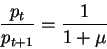 \begin{displaymath}\frac{p_t}{p_{t+1}}=\frac1{1+\mu}\end{displaymath}