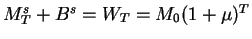 $M^s_T+B^s=W_T=M_0(1+\mu)^T$