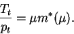 \begin{displaymath}\frac{T_t}{p_t}=\mu m^*(\mu).\end{displaymath}