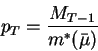 \begin{displaymath}p_{T}=\frac{M_{T-1}}{m^*(\bar{\mu})}\end{displaymath}