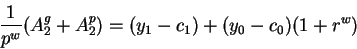 \begin{displaymath}\frac1{p^w}(A^g_{2}+A^p_{2})=(y_1-c_1)+(y_0-c_0)(1+r^w)\end{displaymath}