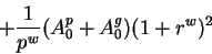 \begin{displaymath}+\frac1{p^w}(A^p_0+A^g_0)(1+r^w)^2\end{displaymath}