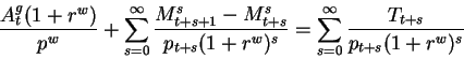 \begin{displaymath}\frac{A^g_t(1+r^w)}{p^w}
+\sum_{s=0}^{\infty}\frac{M^s_{t+s...
...1+r^w)^s}=
\sum_{s=0}^{\infty}\frac{T_{t+s}}{p_{t+s}(1+r^w)^s}\end{displaymath}