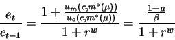 \begin{displaymath}\frac{e_t}{e_{t-1}}=\frac{1+\frac{u_m(c,m^*(\mu))}{u_c(c,m^*(\mu))}}
{1+r^w}=\frac{\frac{1+\mu}{\beta}}{1+r^w}\end{displaymath}