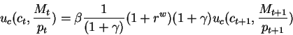 \begin{displaymath}u_c(c_t,\frac{M_t}{p_t})=
\beta \frac1{(1+\gamma)}(1+r^w)(1+\gamma)u_c(c_{t+1},\frac{M_{t+1}}{p_{t+1}})\end{displaymath}