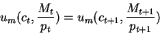 \begin{displaymath}u_m(c_t,\frac{M_t}{p_t})=u_m(c_{t+1},\frac{M_{t+1}}{p_{t+1}})\end{displaymath}