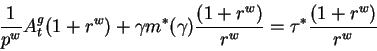 \begin{displaymath}\frac1{p^w} A^g_t(1+r^w)
+\gamma m^*(\gamma)\frac{(1+r^w)}{r^w}=\tau^*\frac{(1+r^w)}{r^w}\end{displaymath}
