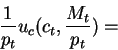\begin{displaymath}\frac{1}{p_t} u_c(c_t,\frac{M_t}{p_t})=\end{displaymath}