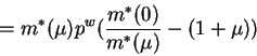 \begin{displaymath}=m^*(\mu)p^w(\frac{m^*(0)}{m^*(\mu)}-(1+\mu))\end{displaymath}
