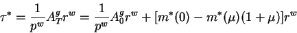 \begin{displaymath}\tau^*=\frac1{p^w} A^g_T r^w=\frac1{p^w} A^g_0 r^w+[m^*(0)-m^*(\mu)(1+\mu)]r^w\end{displaymath}