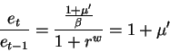 \begin{displaymath}\frac{e_t}{e_{t-1}}=\frac{\frac{1+\mu'}{\beta}}{1+r^w}=1+\mu'\end{displaymath}