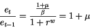 \begin{displaymath}\frac{e_t}{e_{t-1}}=\frac{\frac{1+\mu}{\beta}}{1+r^w}=1+\mu\end{displaymath}