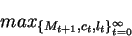 \begin{displaymath}max_{\{M_{t+1},c_t,l_t\}_{t=0}^{\infty}}\end{displaymath}