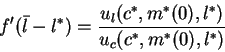 \begin{displaymath}f'(\bar{l}-l^*)=\frac{u_l(c^*,m^*(0),l^*)}{u_c(c^*,m^*(0),l^*)}\end{displaymath}