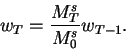 \begin{displaymath}w_T=\frac{M^s_T}{M^s_0}w_{T-1}.\end{displaymath}