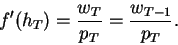 \begin{displaymath}f'(h_T)=\frac{w_T}{p_T}=\frac{w_{T-1}}{p_T}.\end{displaymath}