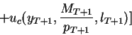 \begin{displaymath}+u_c(y_{T+1},\frac{M_{T+1}}{p_{T+1}},l_{T+1})]\end{displaymath}