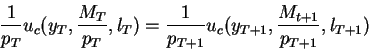 \begin{displaymath}\frac{1}{p_T} u_c(y_T,\frac{M_T}{p_T},l_T)=
\frac{1}{p_{T+1}} u_c(y_{T+1},\frac{M_{t+1}}{p_{T+1}},l_{T+1})\end{displaymath}