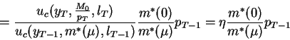 \begin{displaymath}=\frac{u_c(y_T,\frac{M_0}{p_T},l_T)}{u_c(y_{T-1},m^*(\mu),l_{...
...ac{m^*(0)}{m^*(\mu)}p_{T-1}=\eta \frac{m^*(0)}{m^*(\mu)}p_{T-1}\end{displaymath}