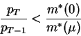 \begin{displaymath}\frac{p_T}{p_{T-1}}<\frac{m^*(0)}{m^*(\mu)}\end{displaymath}