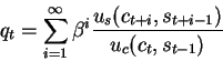 \begin{displaymath}q_t=
\sum_{i=1}^{\infty} \beta^i \frac{u_s(c_{t+i},s_{t+i-1})}{u_c(c_t,s_{t-1})}\end{displaymath}