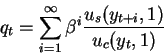 \begin{displaymath}q_t=\sum_{i=1}^{\infty}\beta^i \frac{u_s(y_{t+i},1)}{u_c(y_t,1)}\end{displaymath}