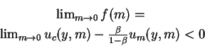 \begin{eqnarray*}&\lim_{m \rightarrow 0} f(m)=\\
&\lim_{m \rightarrow 0} u_c(y,m)-\frac{\beta}{1-\beta}u_m(y,m)<0
\end{eqnarray*}