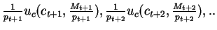 $\frac{1}{p_{t+1}}u_c(c_{t+1},\frac{M_{t+1}}{p_{t+1}}),\\
\frac{1}{p_{t+2}}u_c(c_{t+2},\frac{M_{t+2}}{p_{t+2}}),..$