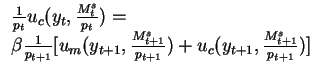 $\begin{array}{l}
\frac{1}{p_t} u_c(y_t,\frac{M^s_t}{p_t})=\\
\beta \frac{1}{p_...
...\frac{M^s_{t+1}}{p_{t+1}})+
u_c(y_{t+1},\frac{M^s_{t+1}}{p_{t+1}})] \end{array}$
