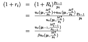 $\begin{array}{lll}
(1+r_t)&=&(1+R_t)\frac{p_{t-1}}{p_t}\\
&=&\frac{u_c(y_t,\f...
..._{t-1},\frac{M^s_{t-1}}{p_{t-1}})}{\beta u_c(y_t,\frac{M^s_t}{p_t})}\end{array}$
