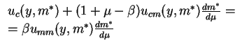 $\begin{array}{l}
u_c(y,m^*)+(1+\mu-\beta)u_{cm}(y,m^*)\frac{dm^*}{d\mu}=\\
=\beta u_{mm}(y,m^*)\frac{dm^*}{d\mu}\end{array}$