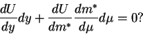 \begin{displaymath}\frac{dU}{dy}dy+\frac{dU}{dm^*}\frac{dm^*}{d\mu}d\mu=0?\end{displaymath}
